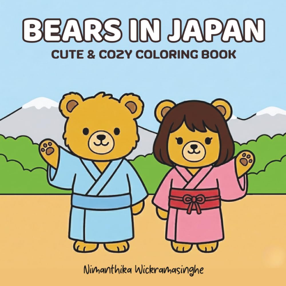Bears in Japan: A Cozy Coloring Book for Adults, Teens and Kids Featuring Super Cute Animal Characters and Easy, Relaxing Designs (Cozy Animal Coloring)