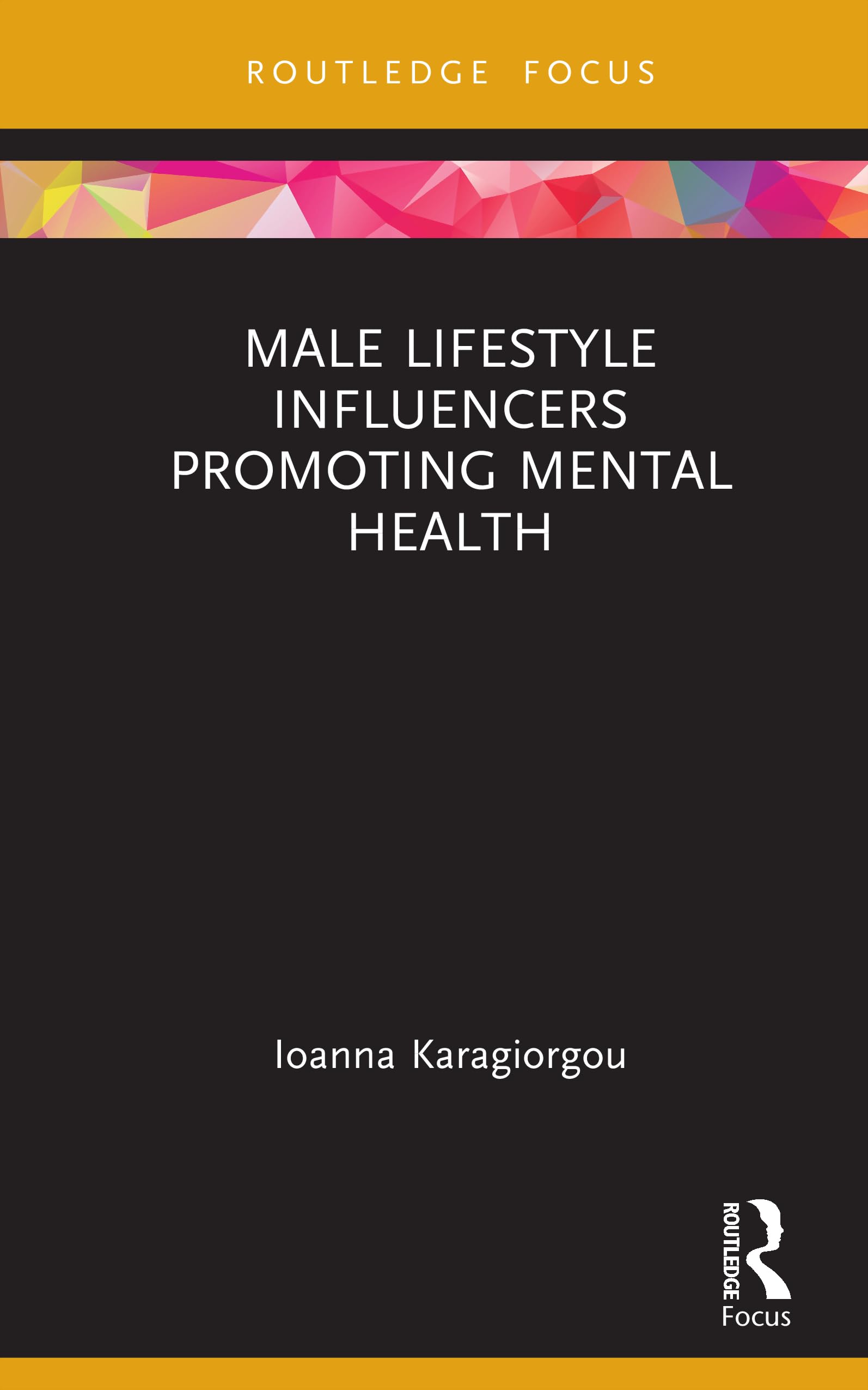 Male Lifestyle Influencers Promoting Mental Health (Routledge Critical Advertising Studies)