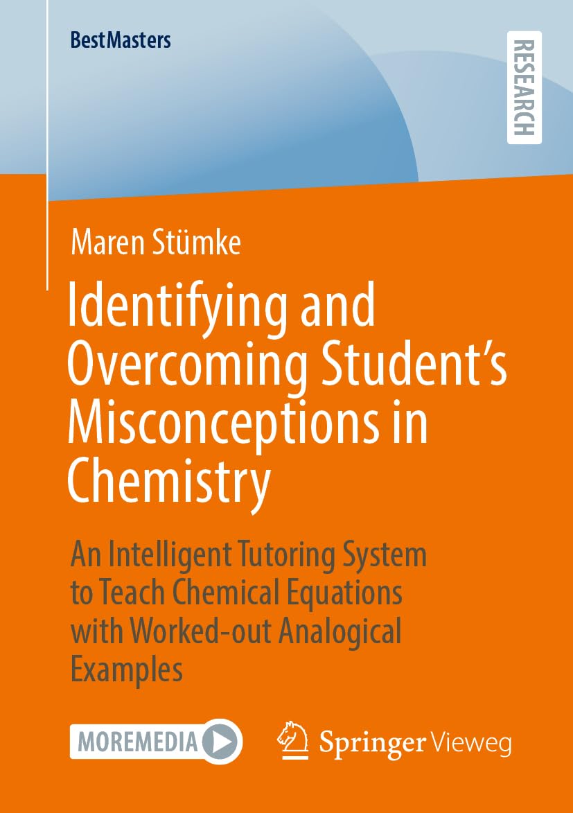 Identifying and Overcoming Student’s Misconceptions in Chemistry: An Intelligent Tutoring System to Teach Chemical Equations with Worked-out Analogical Examples (BestMasters)