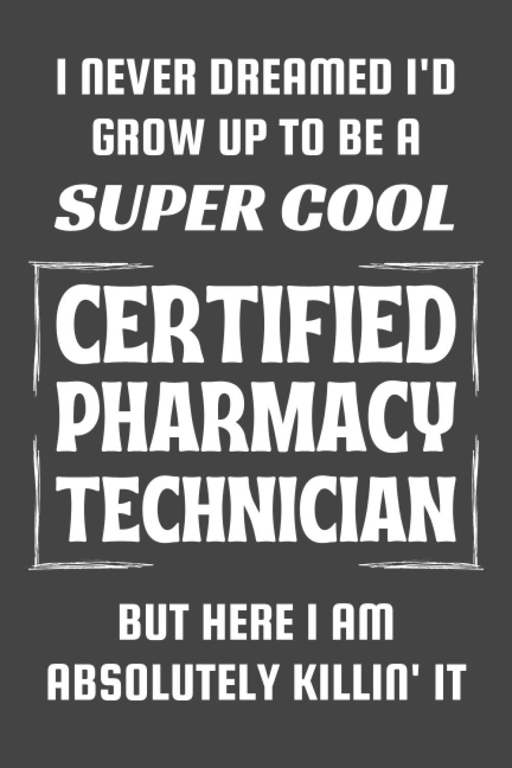 Certified Pharmacy Technician Gifts: Blank Lined Notebook Journal Diary Paper, a Funny and Appreciation Gift for Certified Pharmacy Technician to Write in (Volume 8)