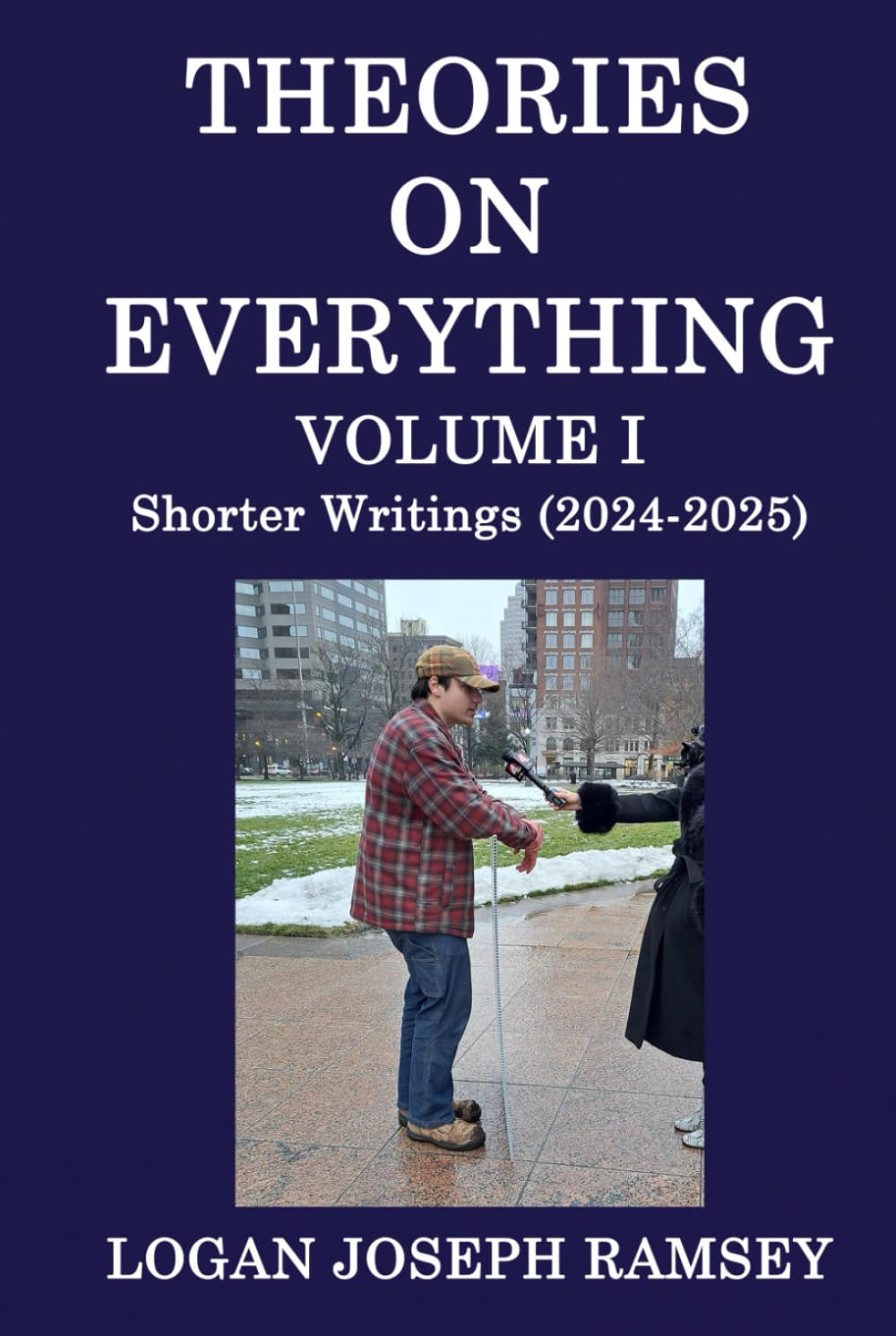 Theories on Everything, Volume I: Shorter Writings 2024-2025