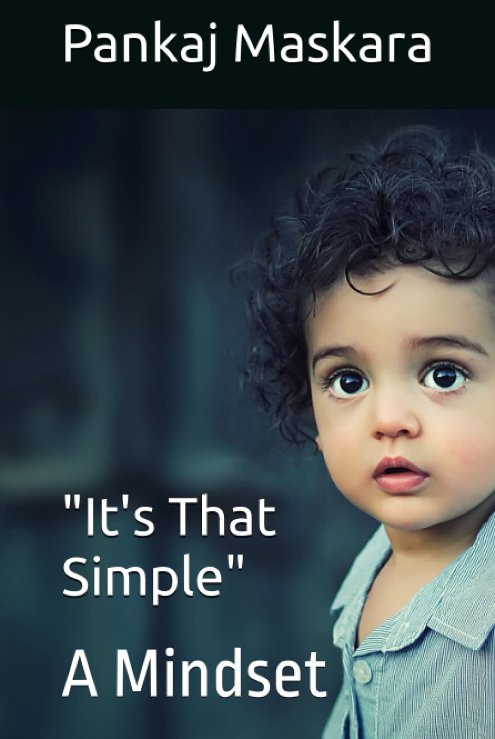 "It's That Simple": A Mindset