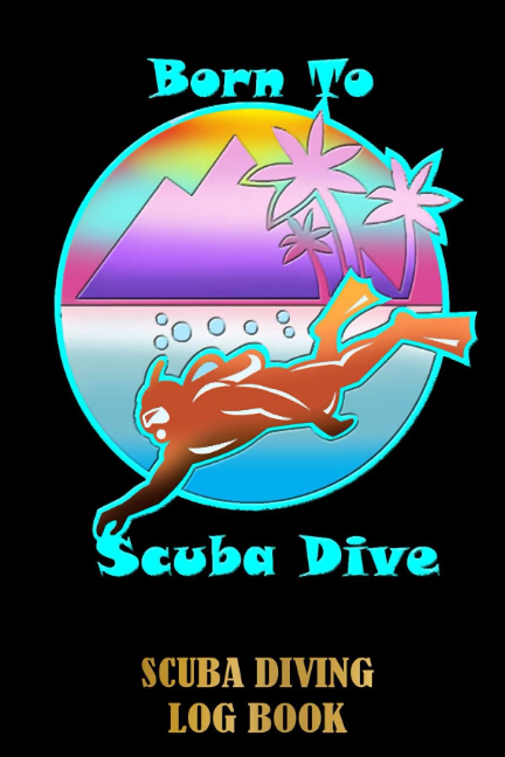 scuba diving Scuba Diving Log Book: Dive Journal for Training, Certification and Recreation | For Beginner, Intermediate, and Experienced Divers | Special Black Cover