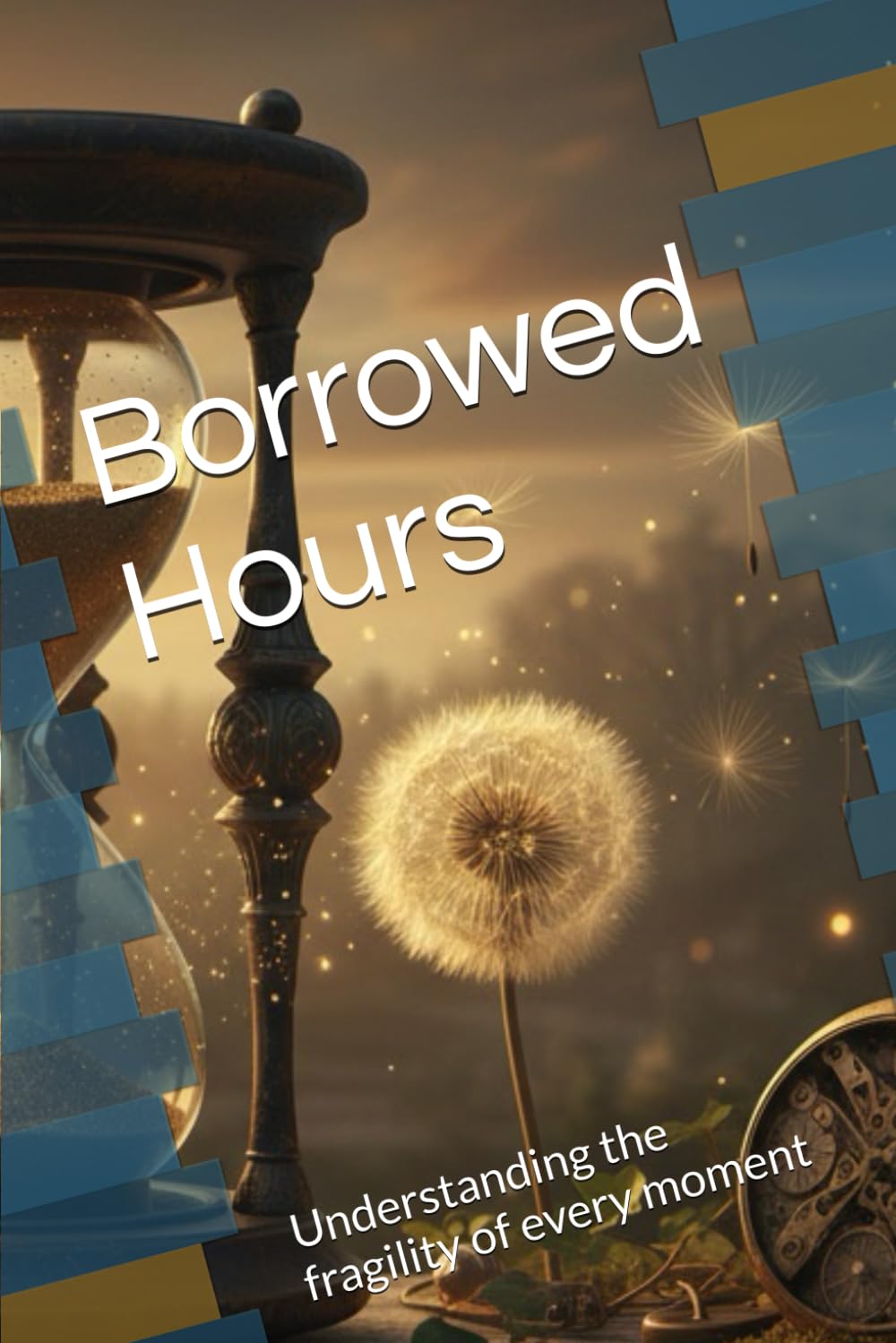 Borrowed Hours: Understanding the fragility of every moment