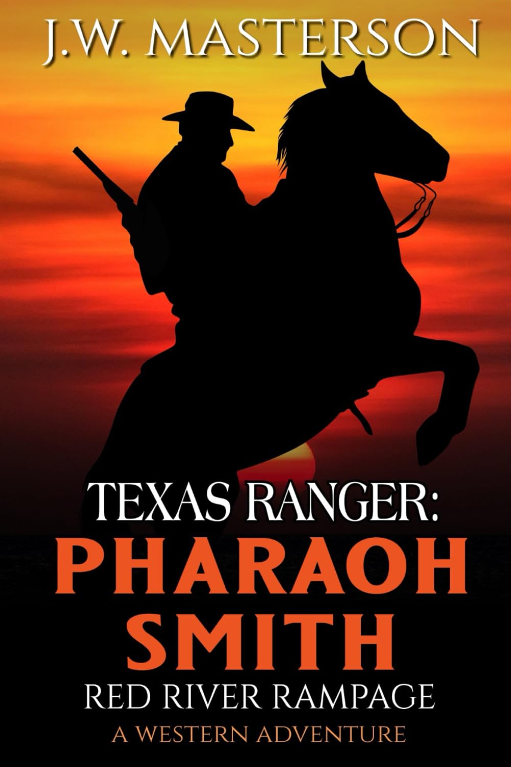 Texas Ranger Pharaoh Smith: Red River Rampage: A Western Adventure (A Pharaoh Smith: Texas Ranger Western)