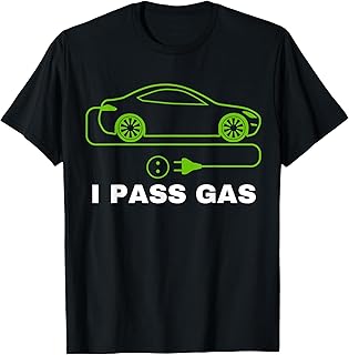 Funny I Pass Gas, Electric Car I Love EVs, Electric Vehicle T-Shirt