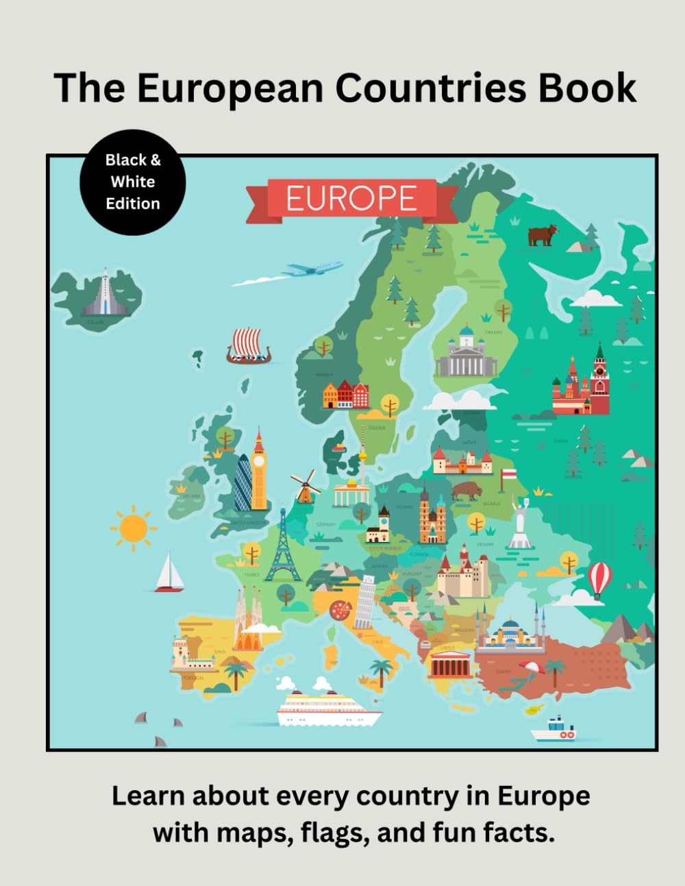 The European Countries Book: Learn About Every Country in Europe with Maps, Flags, and Fun Facts