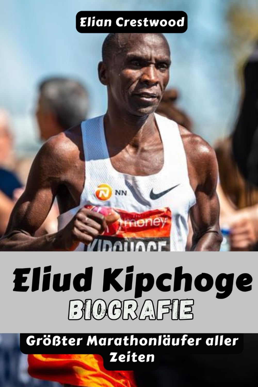ELIUD KIPCHOGE Biografie: Die Geschichte des größten Marathonläufers, Olympiasiegers, Rekordbrechers, Sub-Two-Pioniers und Mannes hinter No Human ist begrenzt