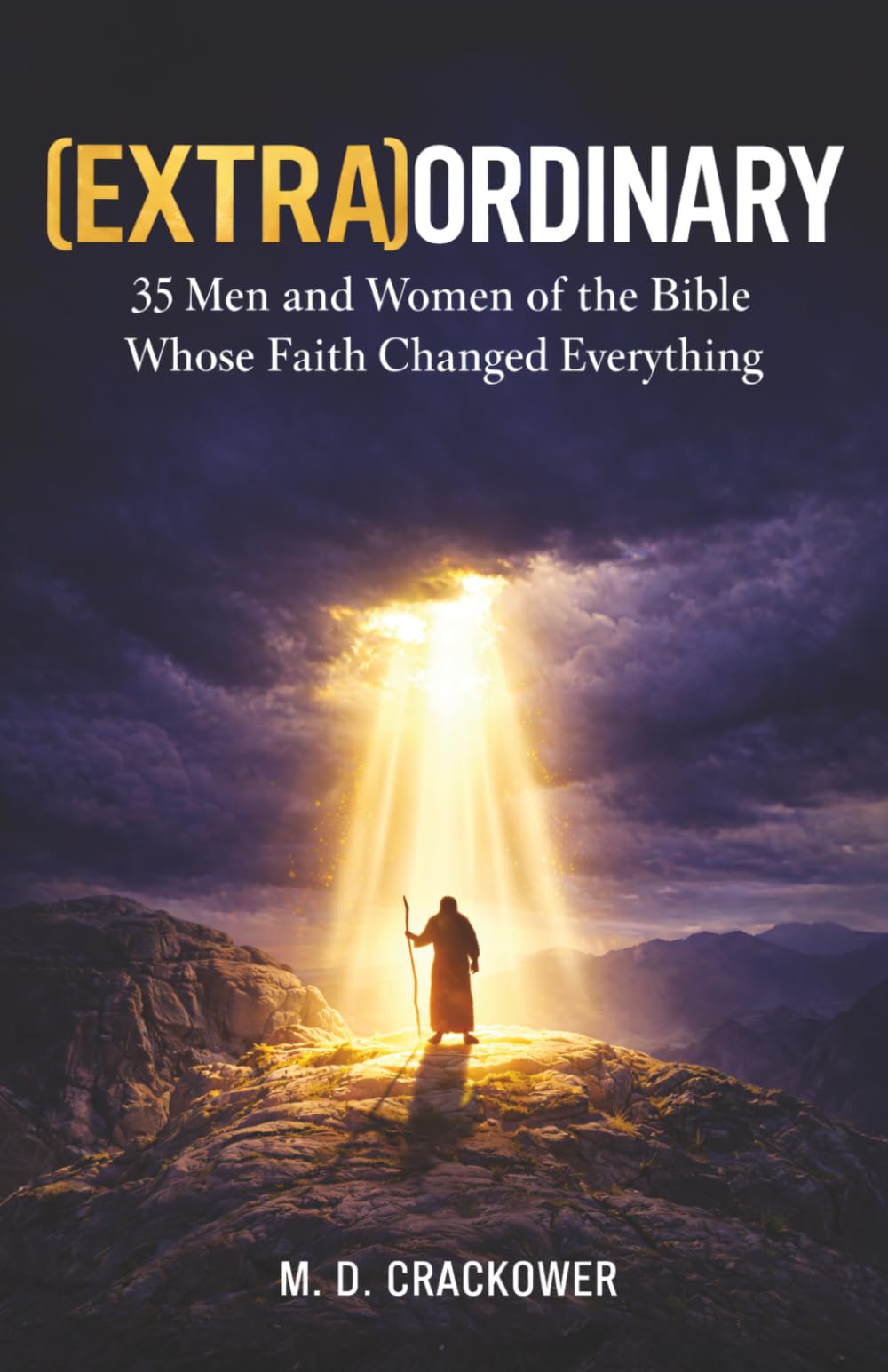 (Extra)Ordinary: 35 Men and Women of the Bible Whose Faith Changed Everything (Christian Spiritual Perspectives)