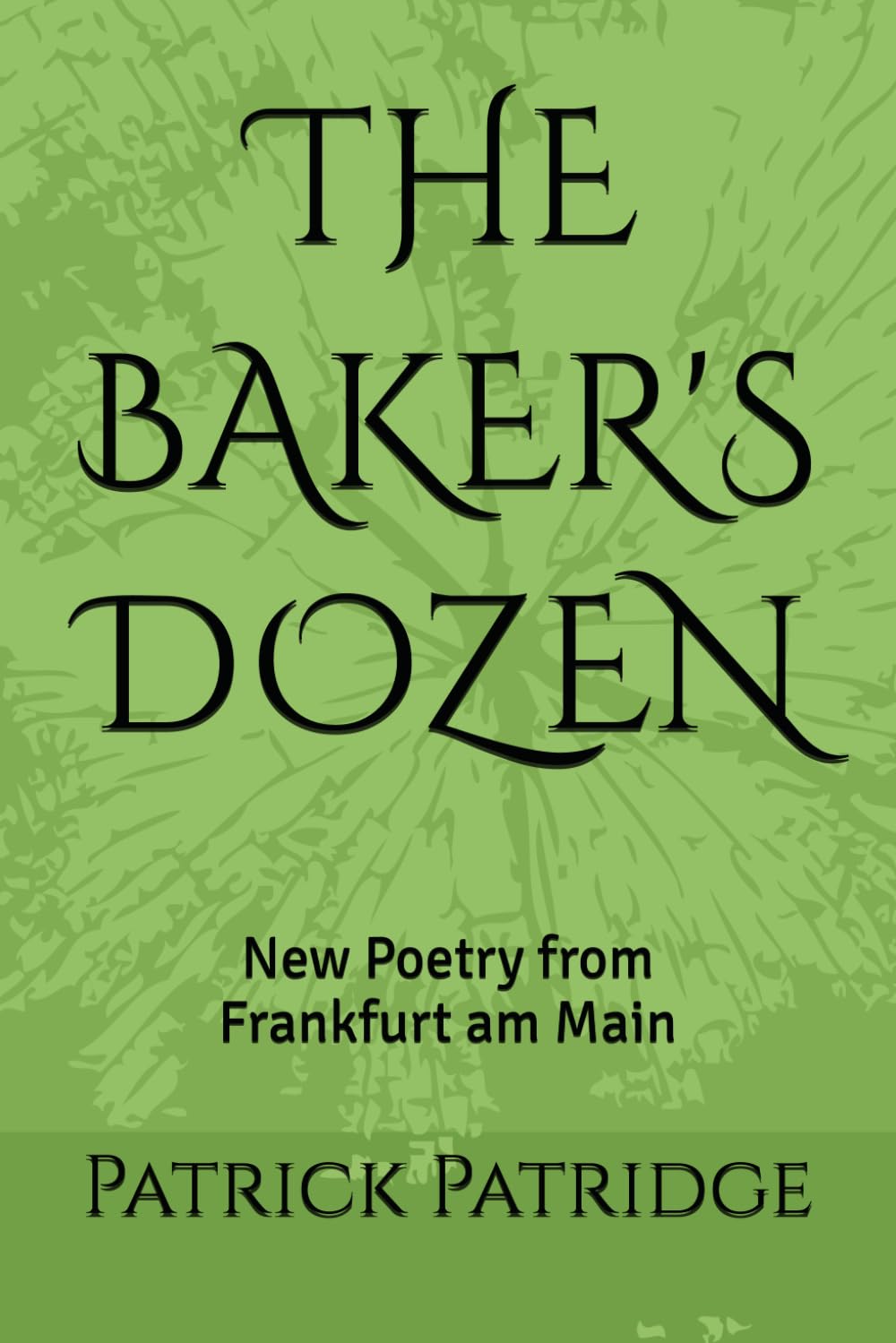 THE BAKER'S DOZEN: New Poetry from Frankfurt am Main