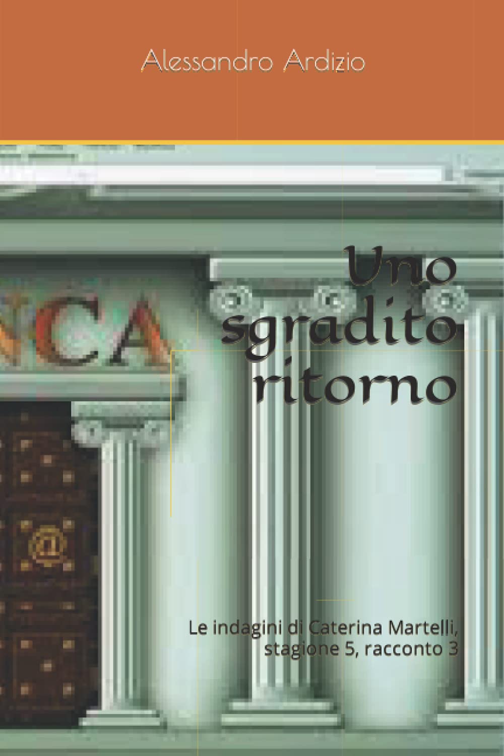 Uno sgradito ritorno: Le indagini di Caterina Martelli, stagione 5, racconto 3