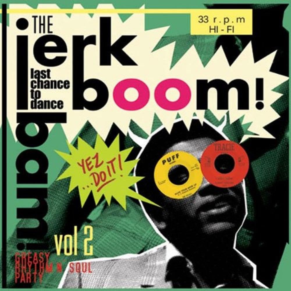 The Jerk Boom! Bam! (Vol. 2): Last Chance To Dance - Greasy Rhythm N' Soul Party [VINYL]