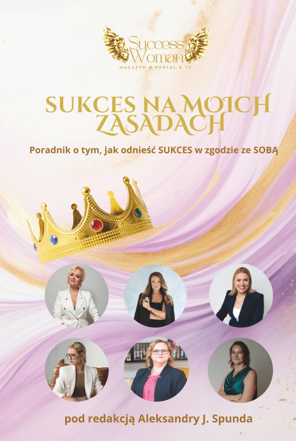 Sukces na moich zasadach: Poradnik, jak odnosić sukces w zgodzie ze sobą