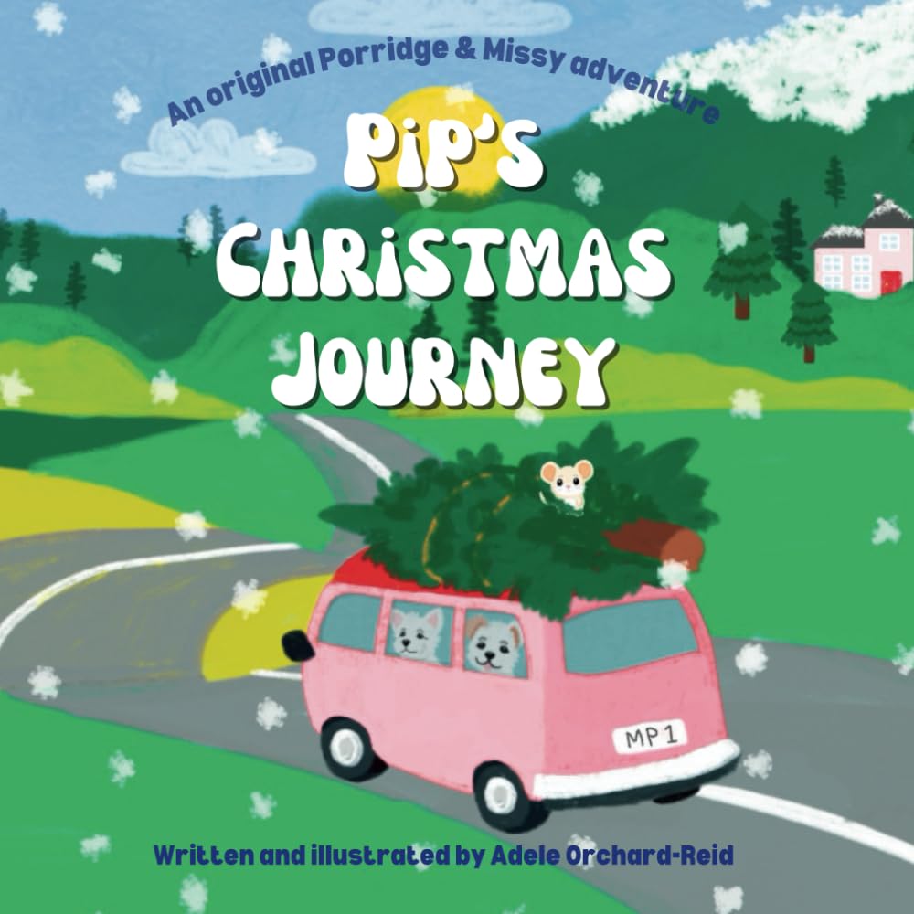 Pip's Christmas Journey: An original Porridge and Missy Adventure (The Adventures of Porridge and Missy)