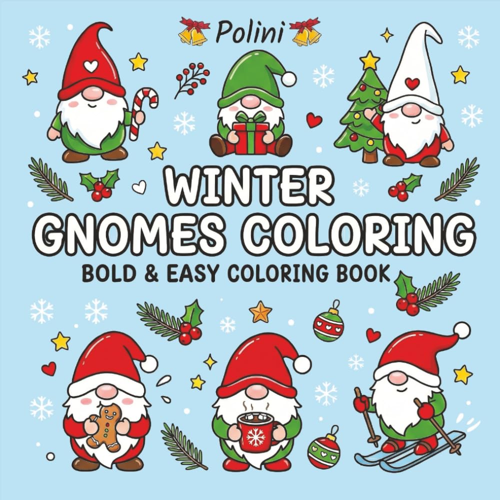 Winter Gnomes Coloring: Bold and Easy Coloring Book, Featuring Cozy Gnomes and Winter Vibes, Book for Adults & Teens for Stress Relief & Relaxation