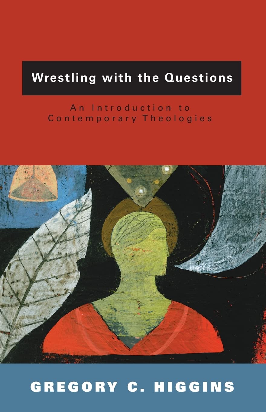 Wrestling with the Questions: An Introduction to Contemporary Theologies Paperback – June 2, 2009