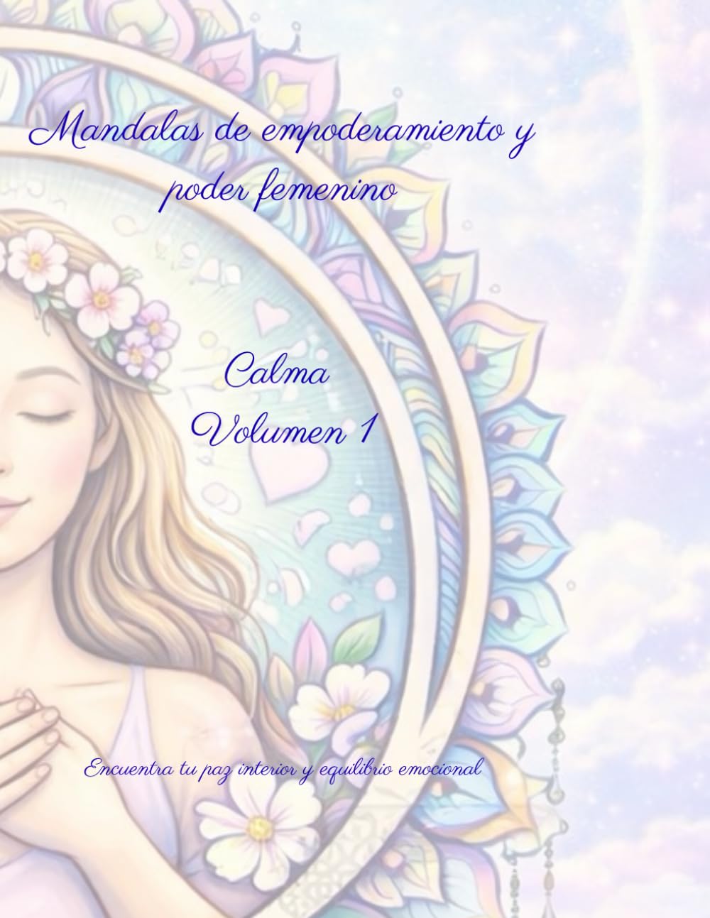 Mandala de Empoderamiento para Mujeres: Libro para Colorear Antiestrés para Adultos – Relajación, Calma Interior y Amor Propio Volumen 1