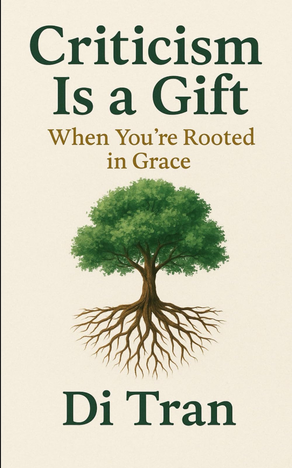 Criticism Is a Gift: When You’re Rooted in Grace