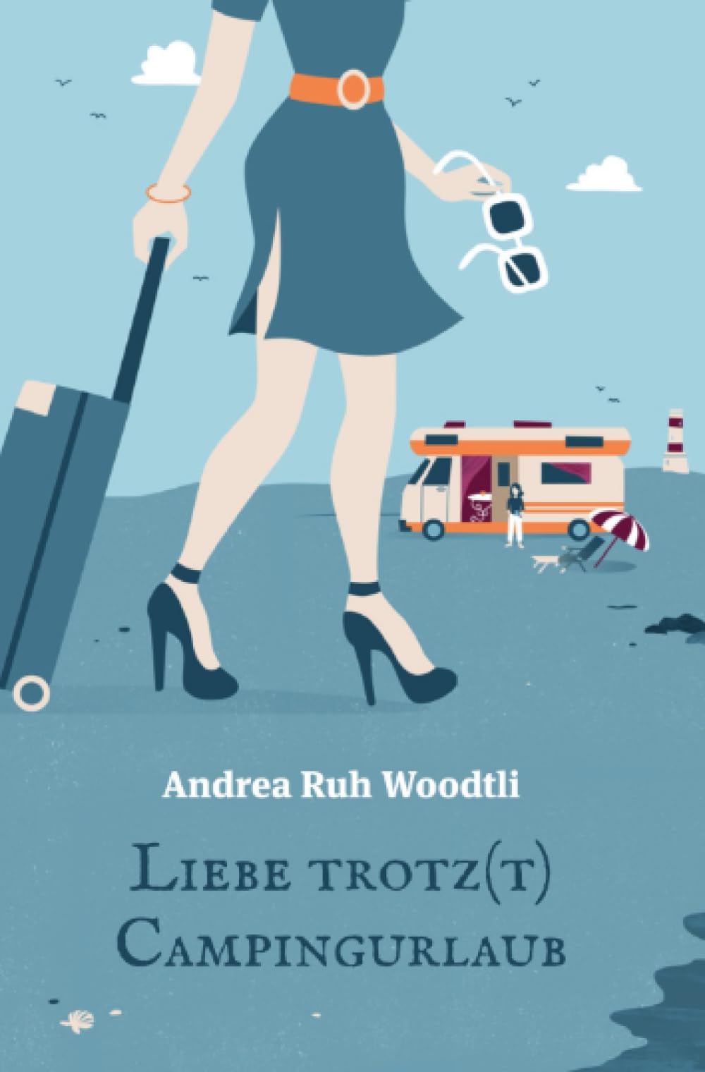 Liebe trotz(t) Campingurlaub: Ein humorvoller Liebesroman mit Tiefgang
