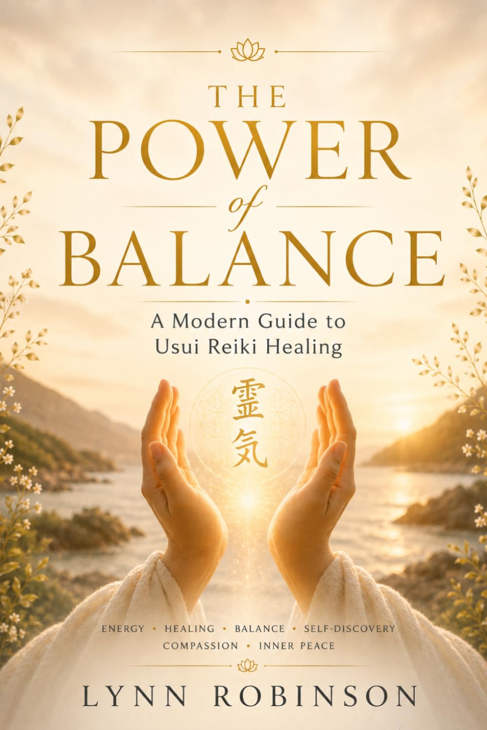 The Power of Balance: A Modern Guide to Usui Reiki Healing (The Sacred Reiki Path Series)