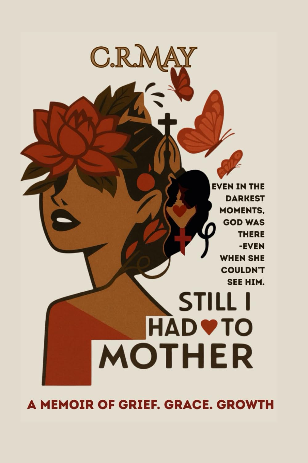 Still I Had To Mother: A Memoir of Grief Grace Growth