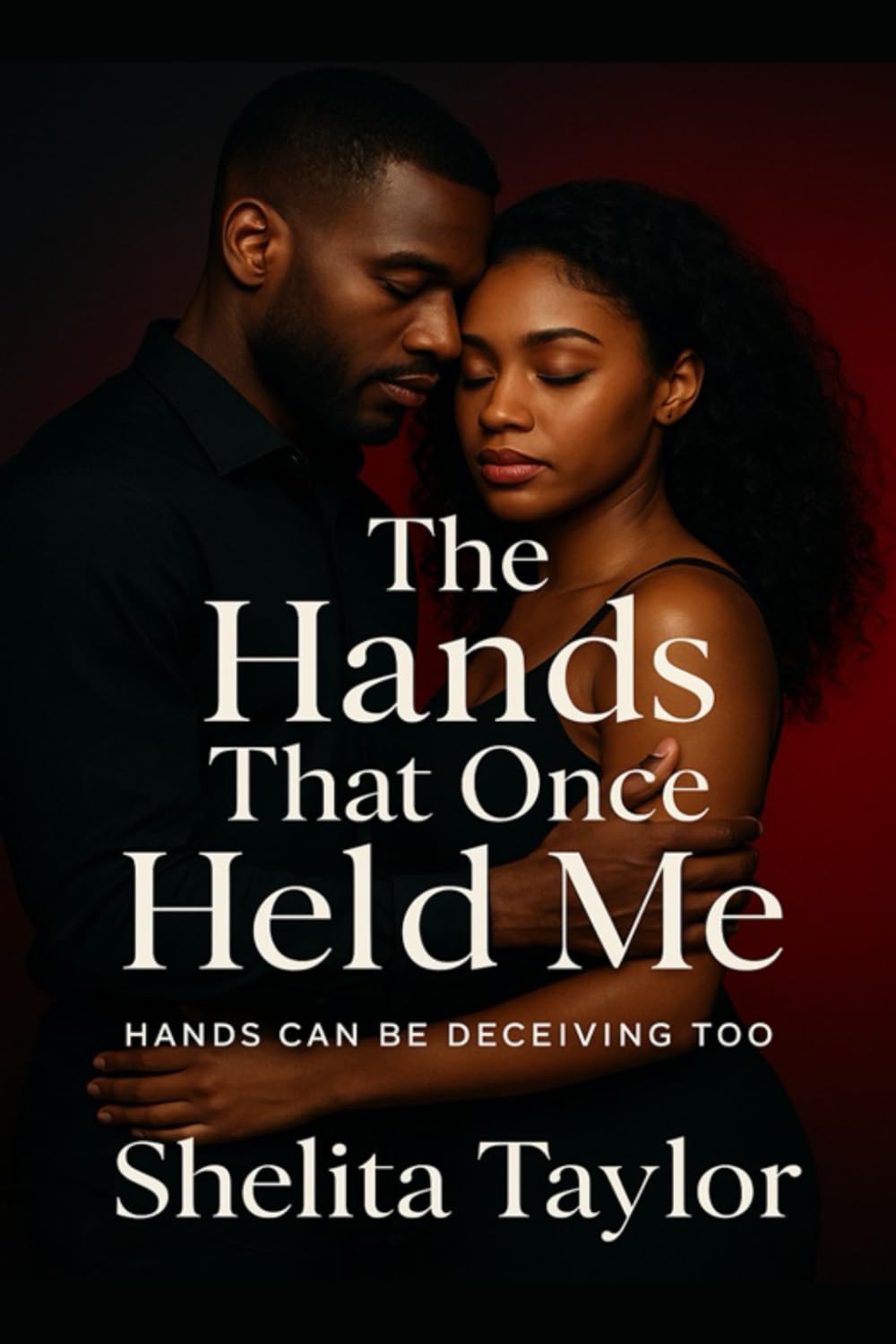 The Hands That Once Held Me: Hands Can Be Deceiving Too