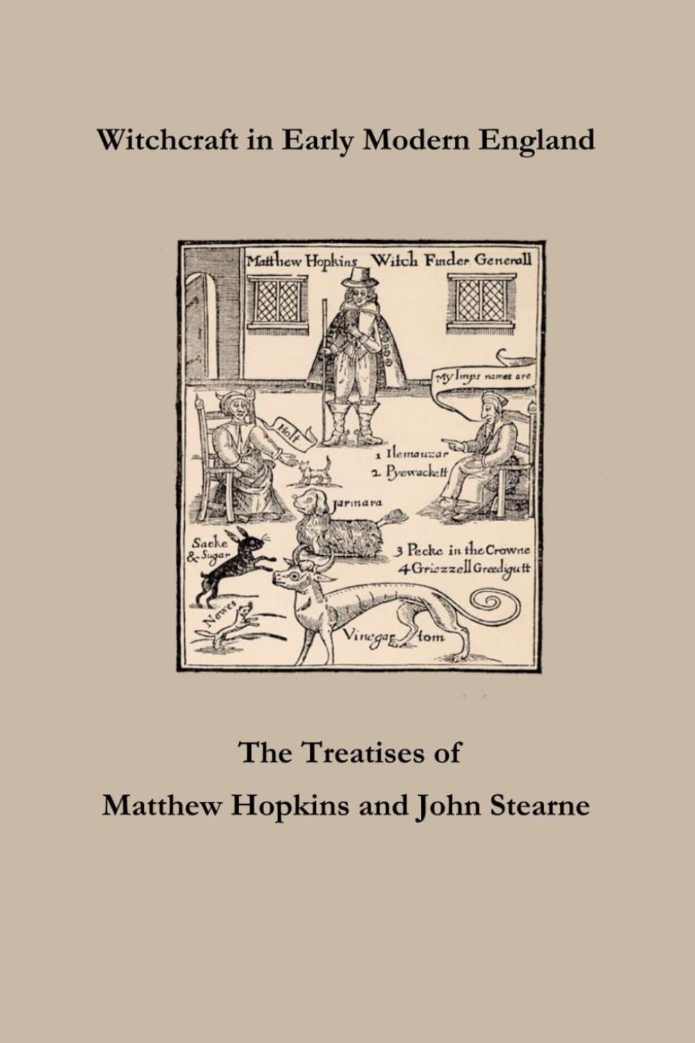 Witchcraft in Early Modern England - The Treatises of Matthew Hopkins and John Stearne