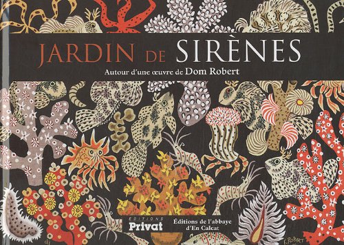 Télécharger Jardin de sirènes, autour d'une oeuvre de Dom Robert Livre PDF Gratuit