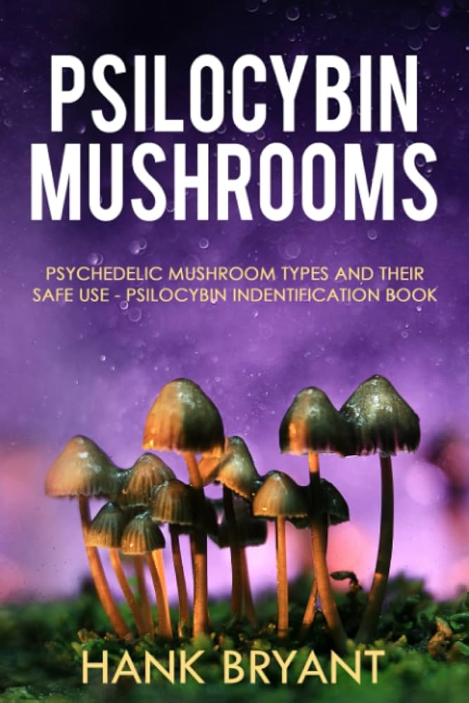Psilocybin Mushrooms: Psychedelic Mushroom Types and Their