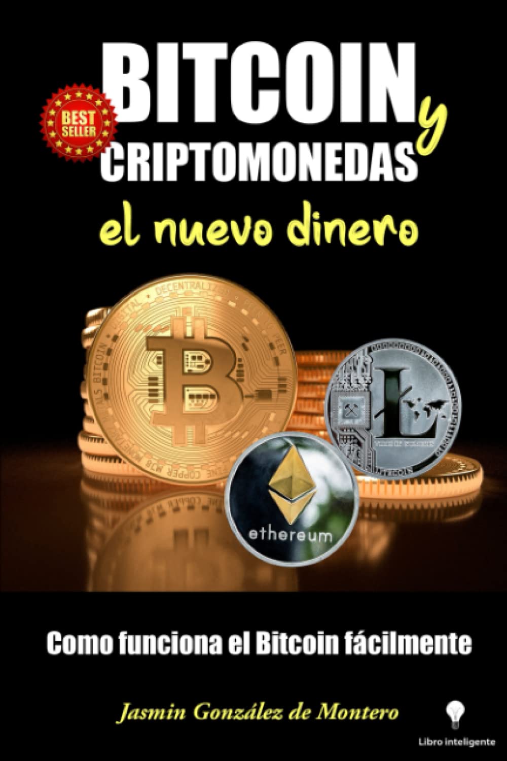 BITCOIN y CRIPTOMONEDAS, el nuevo dinero.: Como funciona el Bitcoin  fácilmente. (Spanish Edition) : Gonzalez de Montero, Jasmin: Amazon.ae:  Books