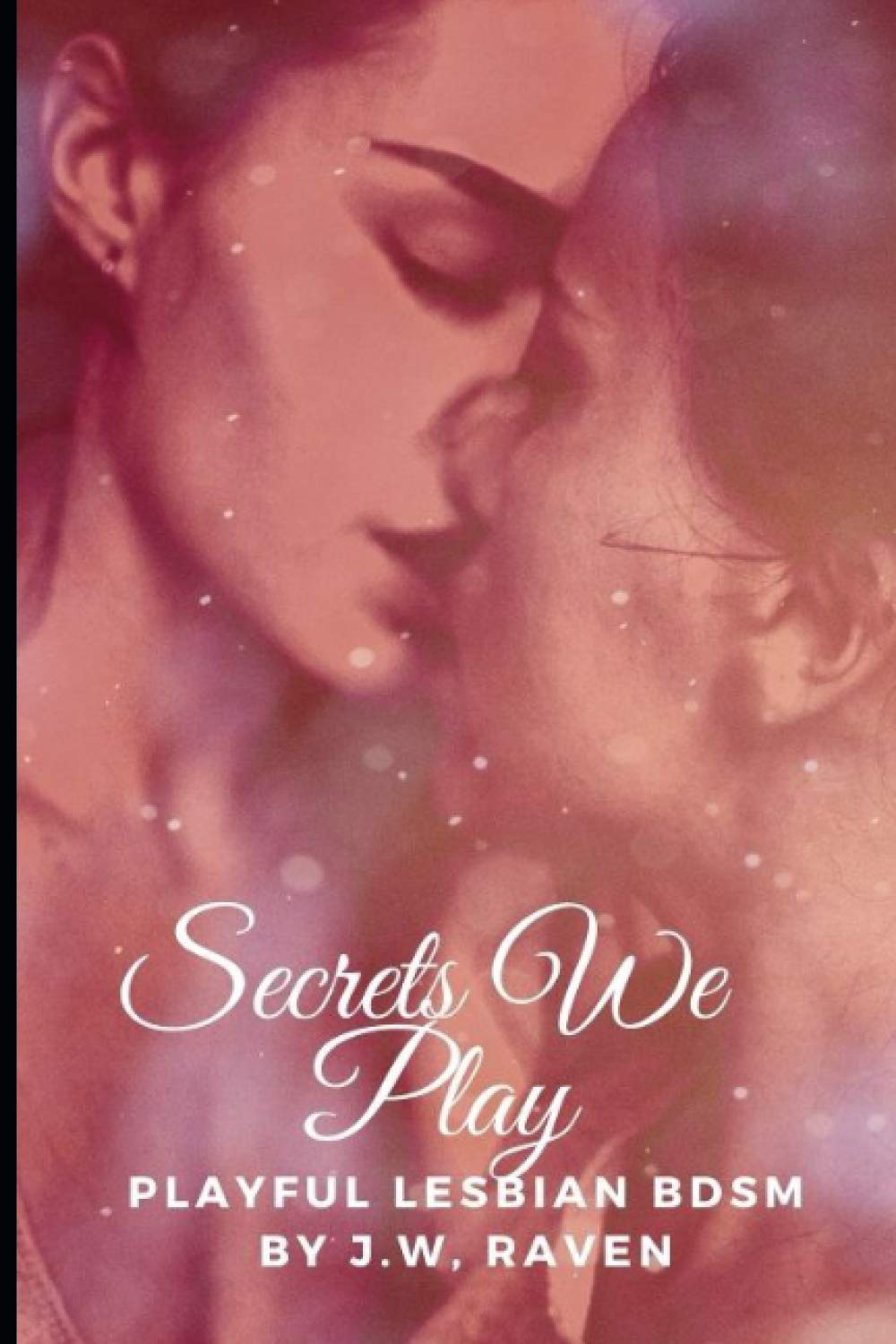 Secrets We Play: Playful Lesbian BDSM Erotica