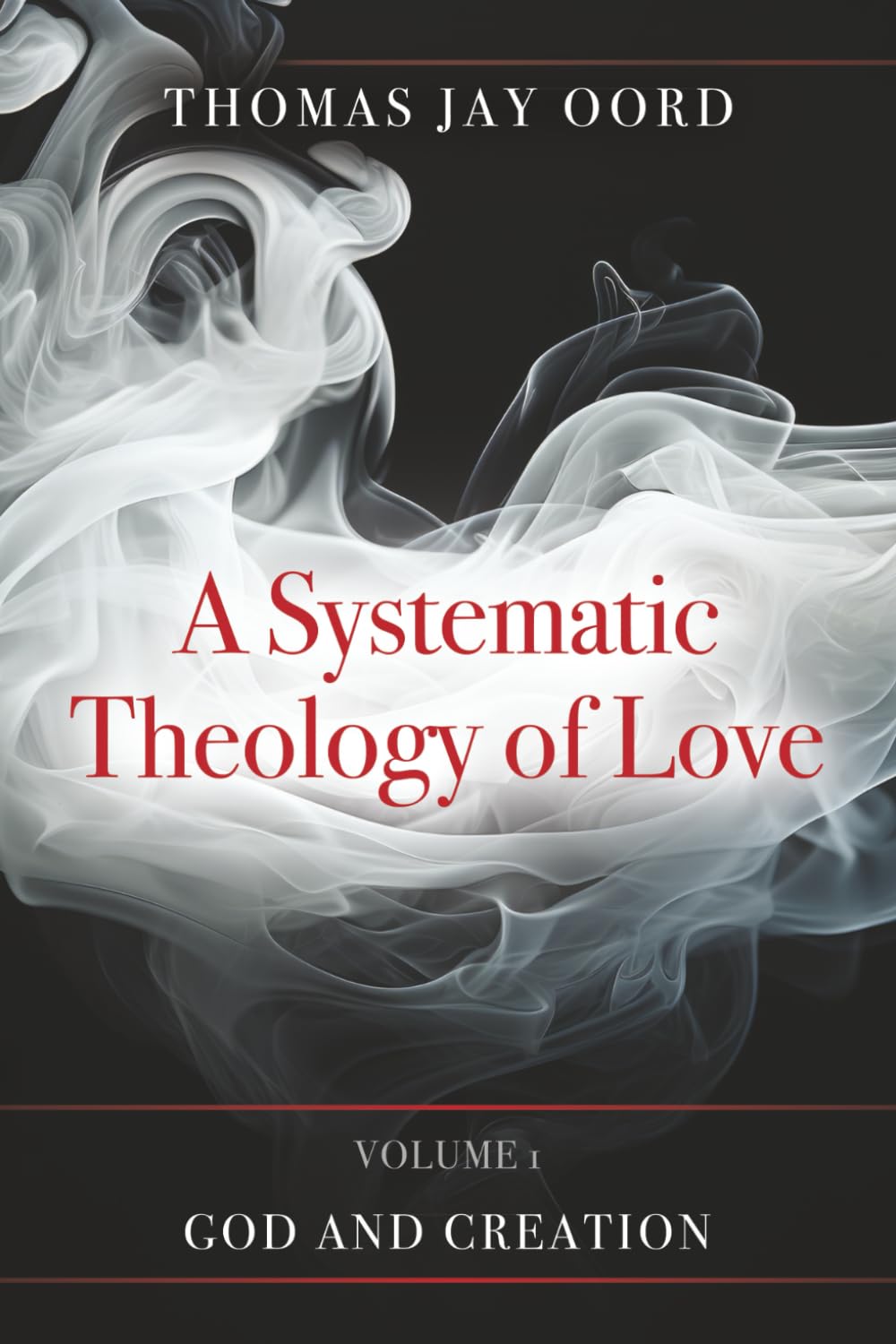 A Systematic Theology of Love: Volume 1: God and Creation