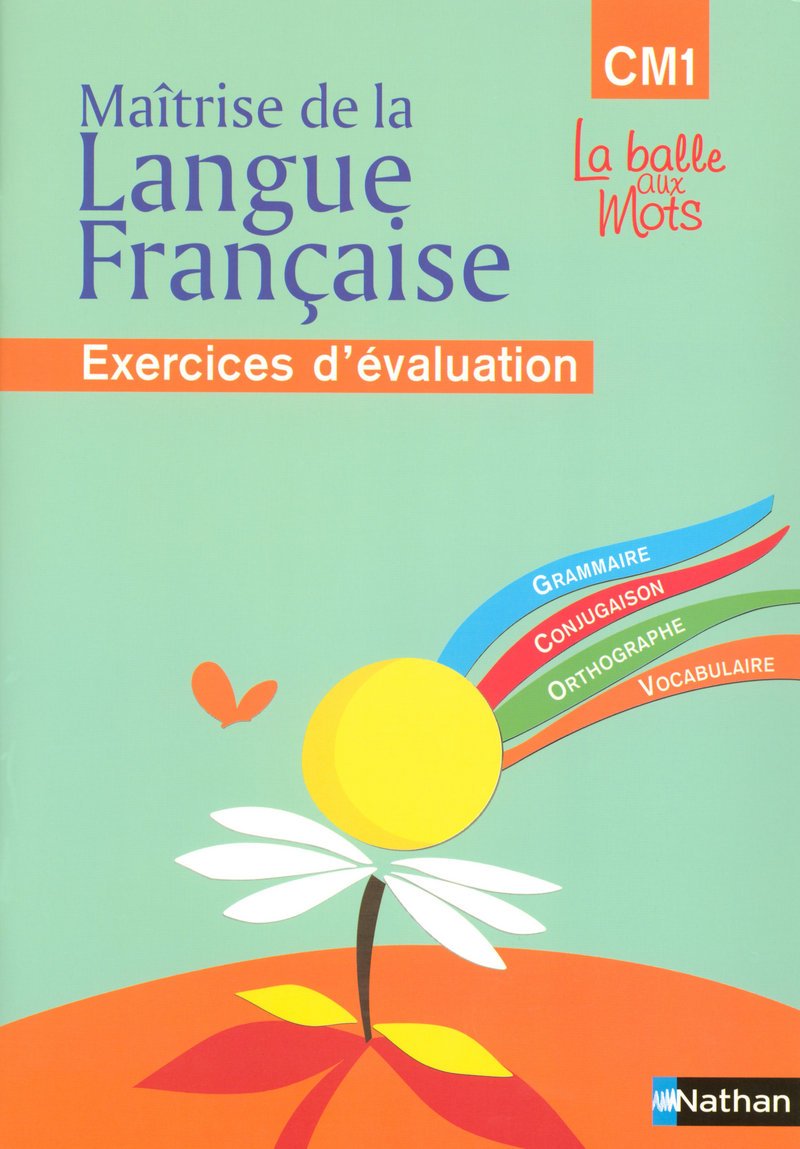 La balle aux mots - maitrise de la langues - cahier évaluation - CM1: Exercices d'évaluation
