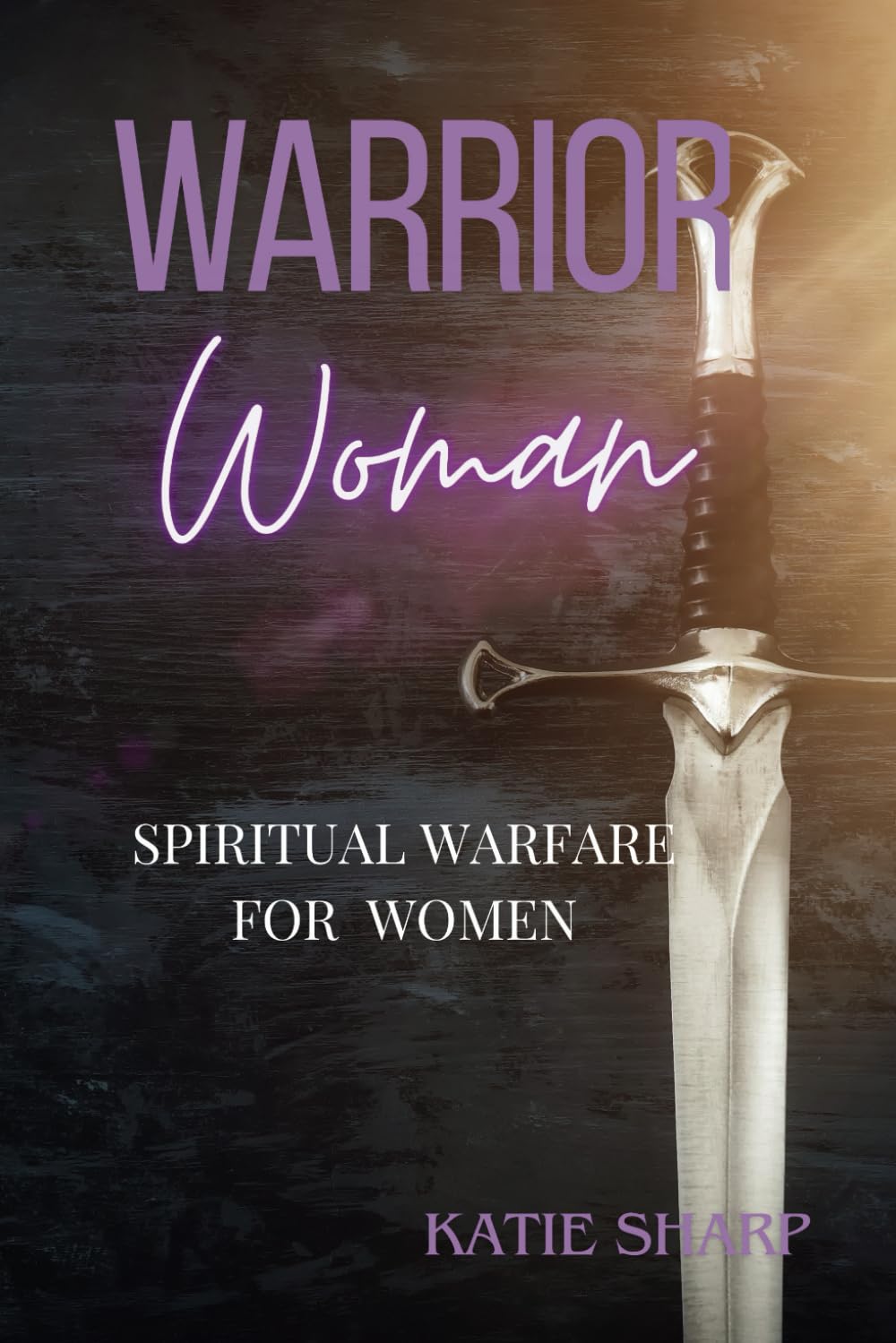 Warrior Women: Spiritual Warfare for Women
