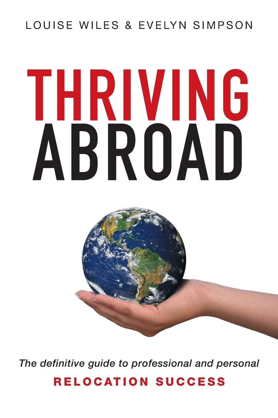 Thriving Abroad: The definitive guide to professional and personal relocation success