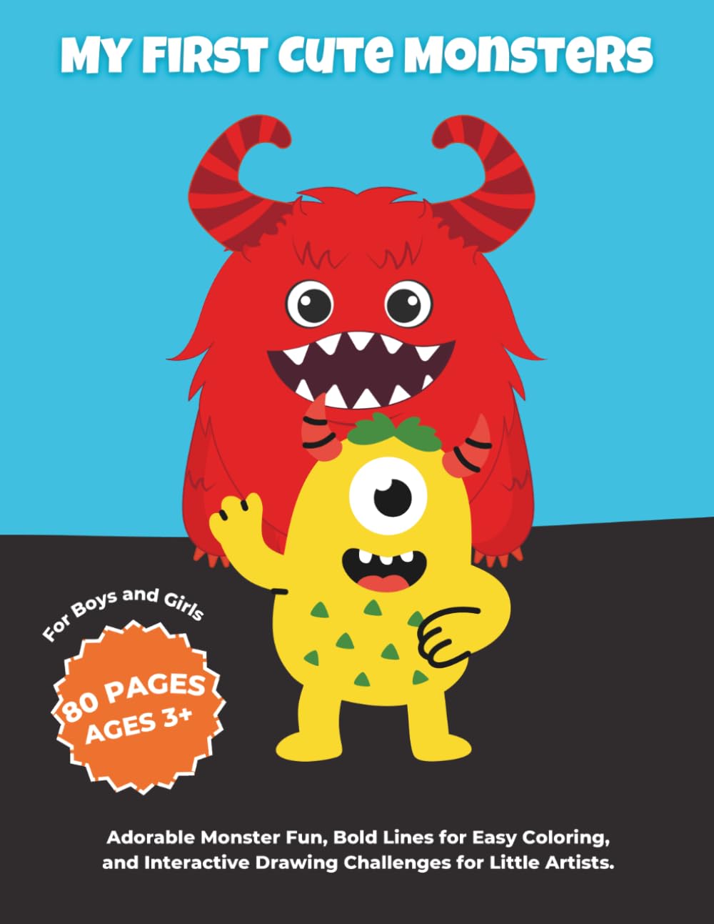 My First Cute Monsters: Adorable Monster Fun, Bold Lines for Easy Coloring, and Interactive Drawing Challenges for Little Artists. (My First Cute Coloring Books)