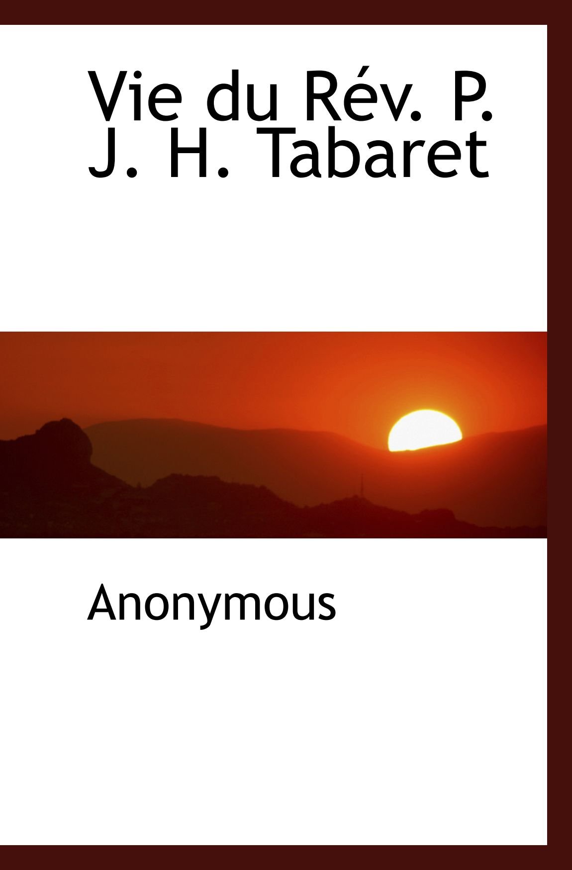 Vie du Rév. P. J. H. Tabaret