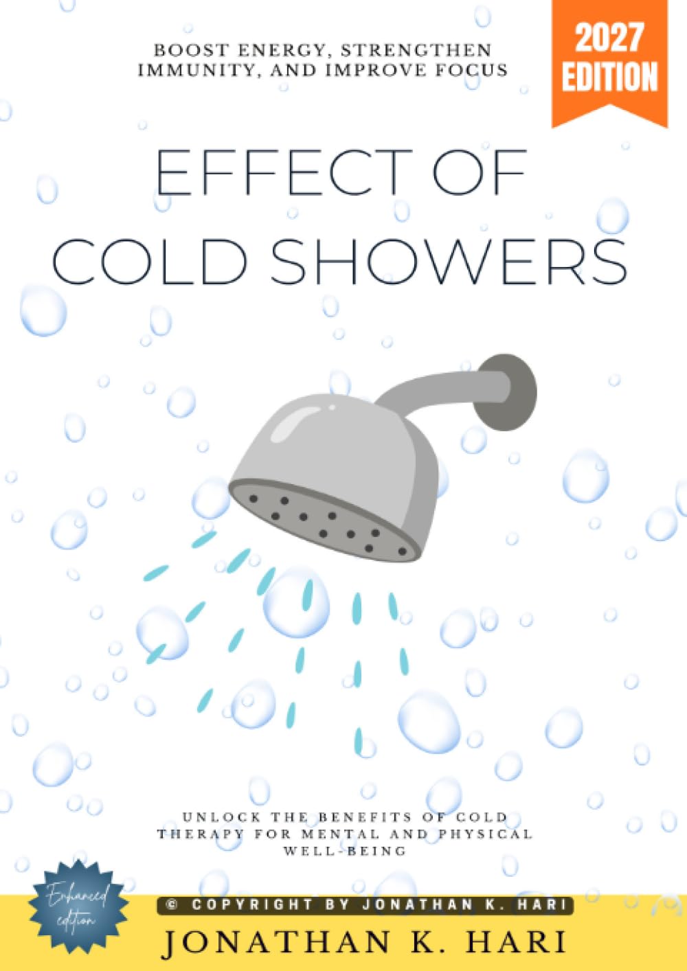 Effect of Cold Showers:: Boost Energy, Strengthen Immunity, and Improve Focus (Unlock the Benefits of Cold Therapy for Mental and Physical Well-Being)