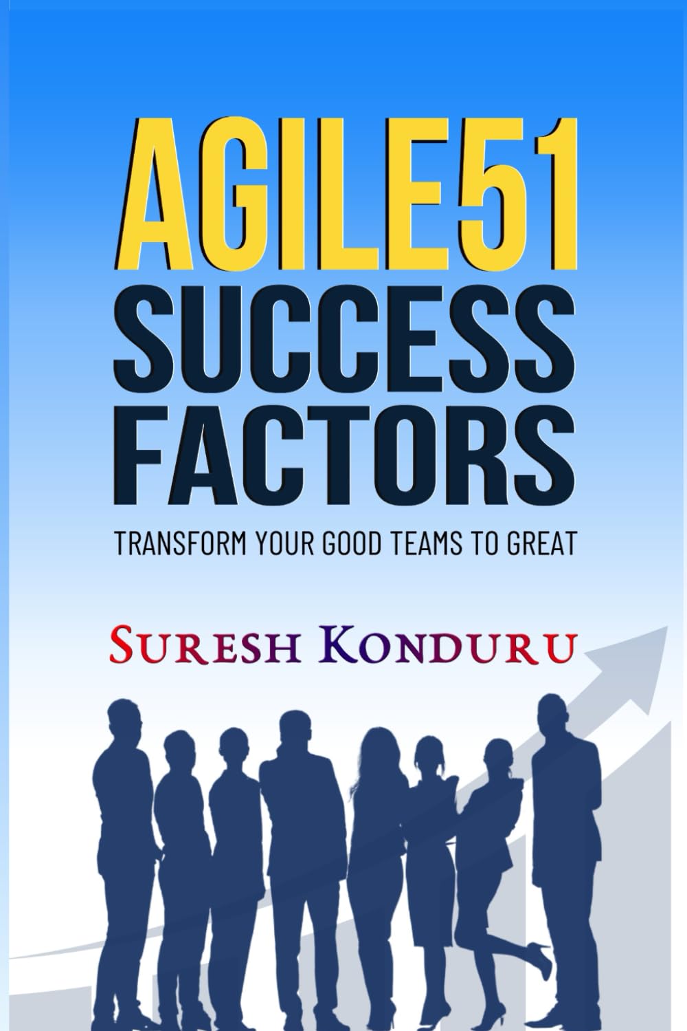 AGILE51 SUCCESS FACTORS: Transform your good teams to Great