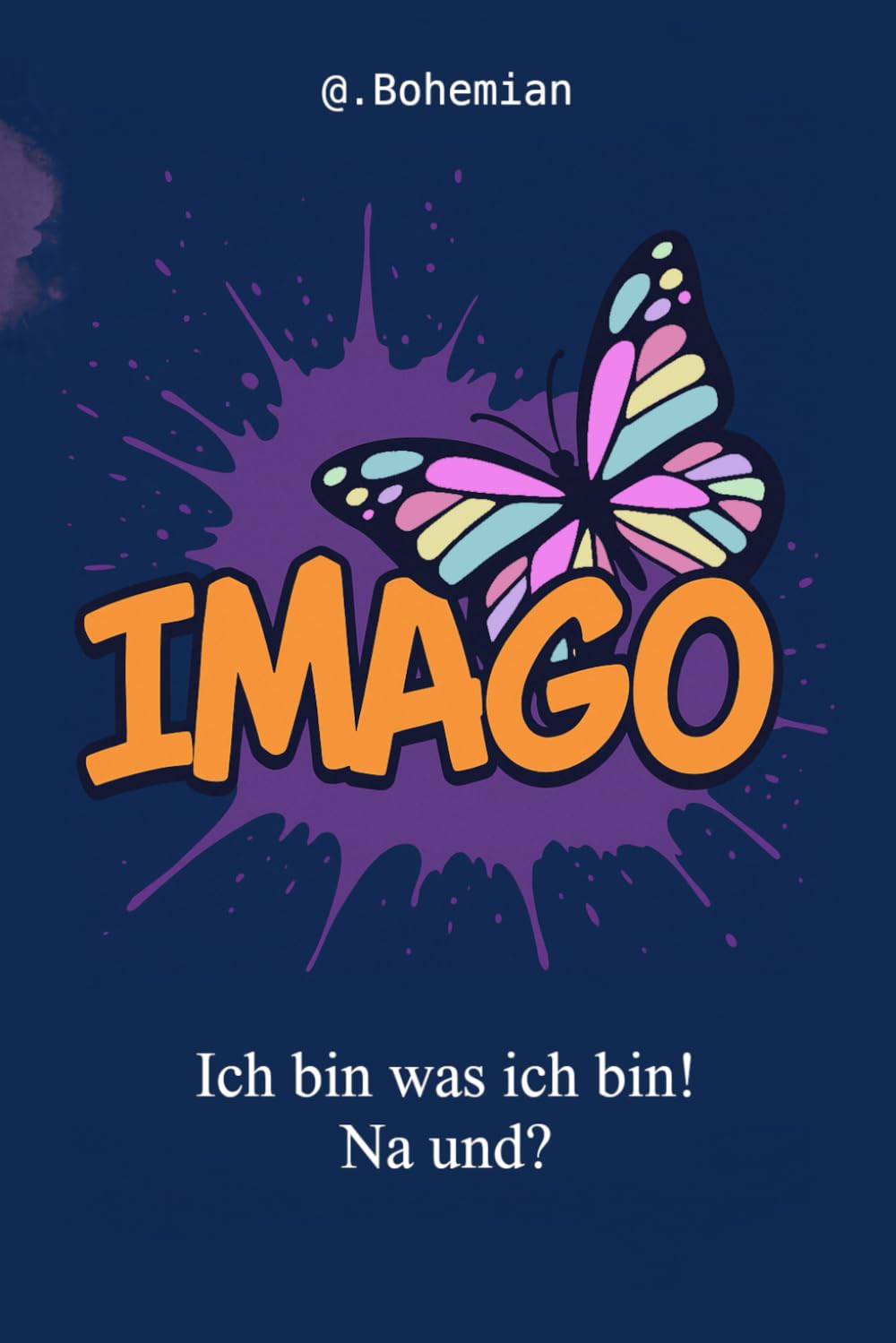 Ich bin was ich bin! Na und?