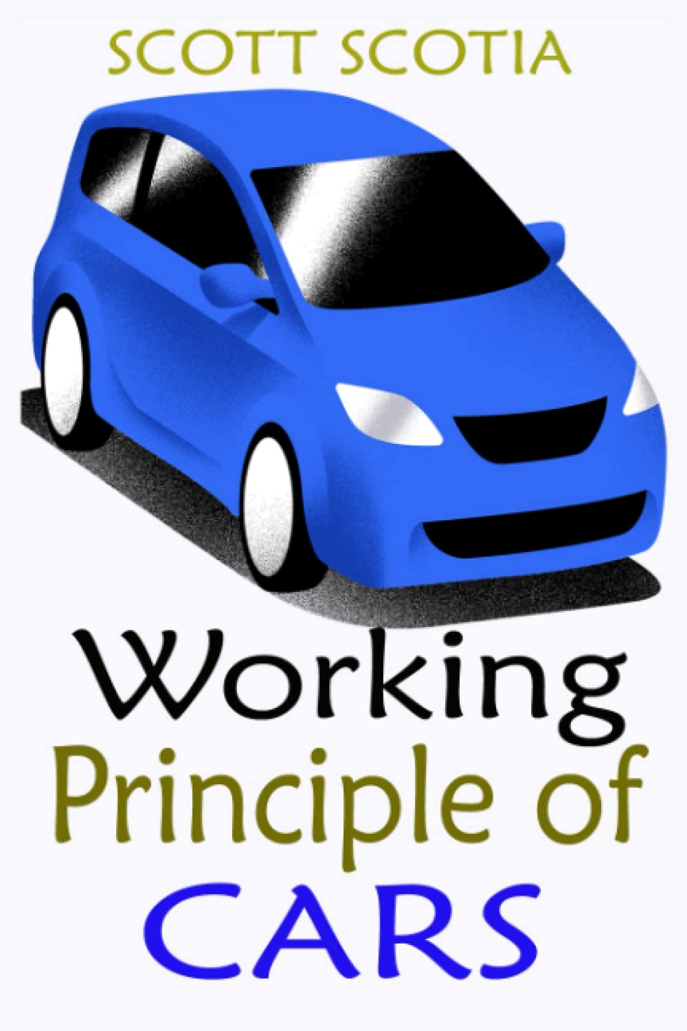 Buy WORKING PRINCIPLE OF CARS The Real Manual That Discusses On The
