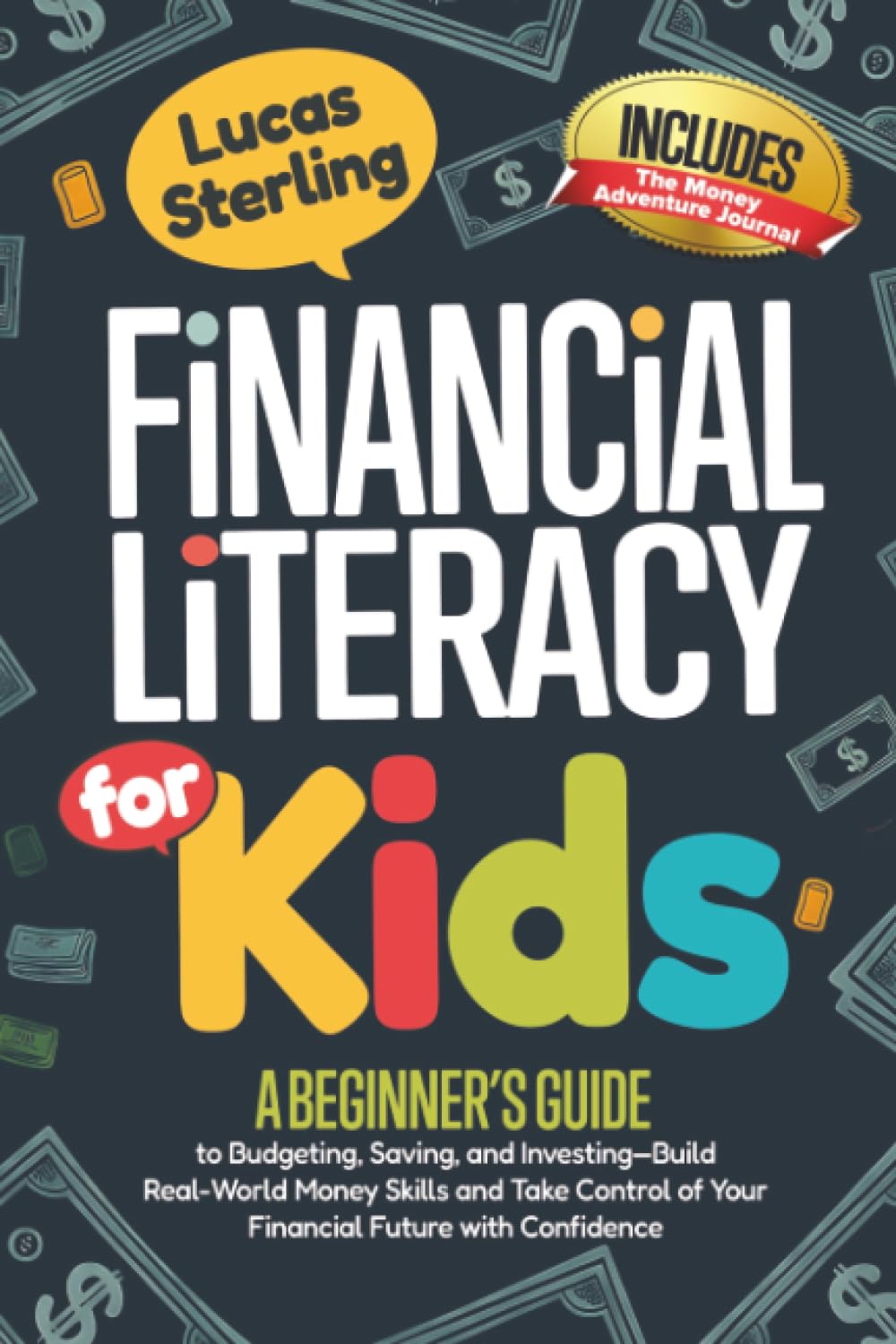 Financial Literacy For Kids: Fun Stories and Smart Lessons to Teach Children How to Earn, Save, Spend, and Invest Money – Build Lifelong Skills ... Money: A Personal Finance Books Collection)