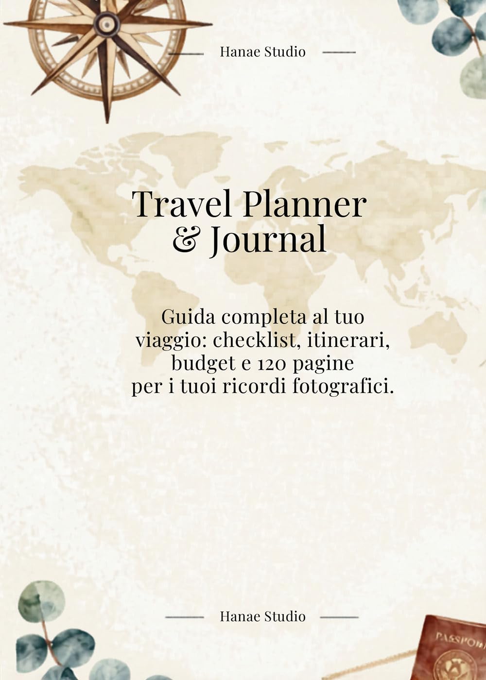 Travel Planner & Journal- Guida completa al tuo viaggio: checklist, itinerari, budget e 120 pagine per i tuoi ricordi fotografici