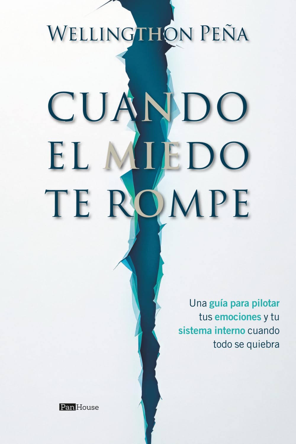Cuando el miedo te rompe: Una guía para pilotar tus emociones y tu sistema interno cuando todo se quiebra