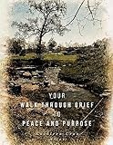 Your Walk Through Grief to Peace and Purpose