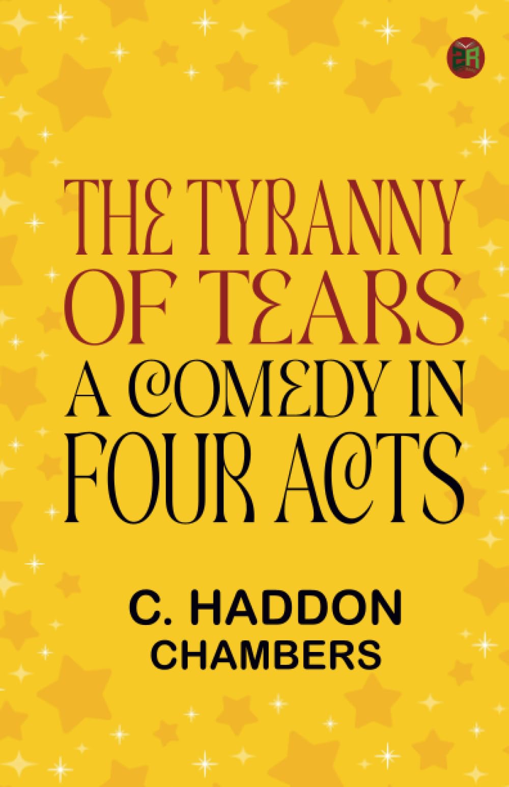 The Tyranny of Tears: A Comedy in Four Acts