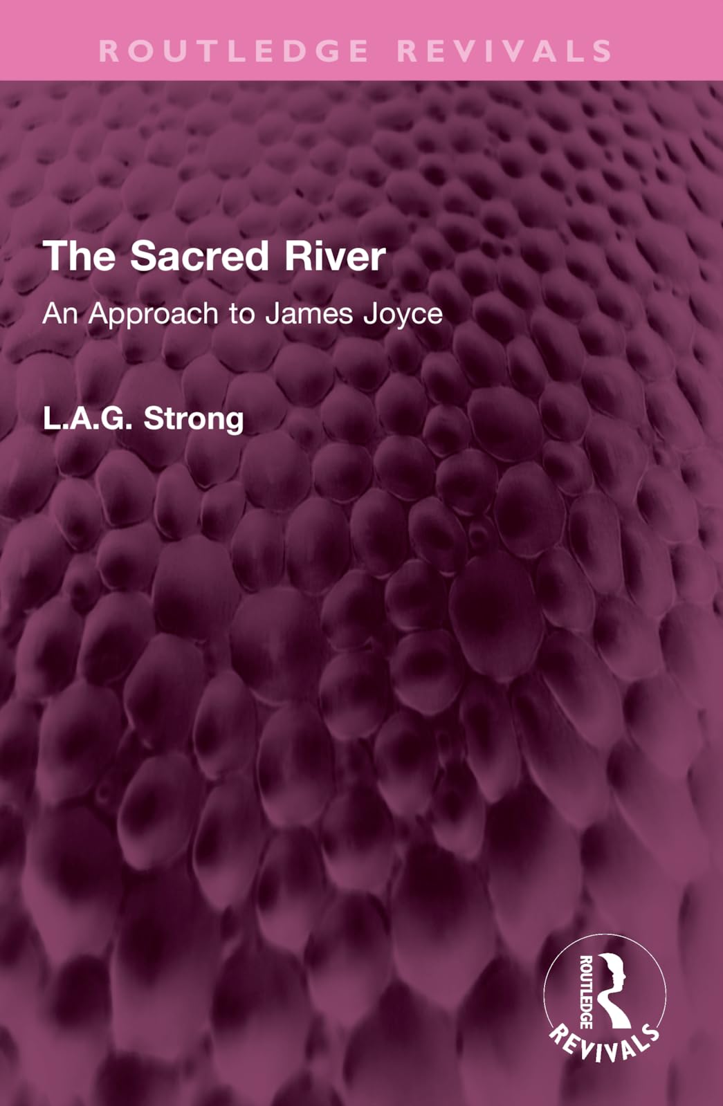 The Sacred River: An Approach to James Joyce (Routledge Revivals)