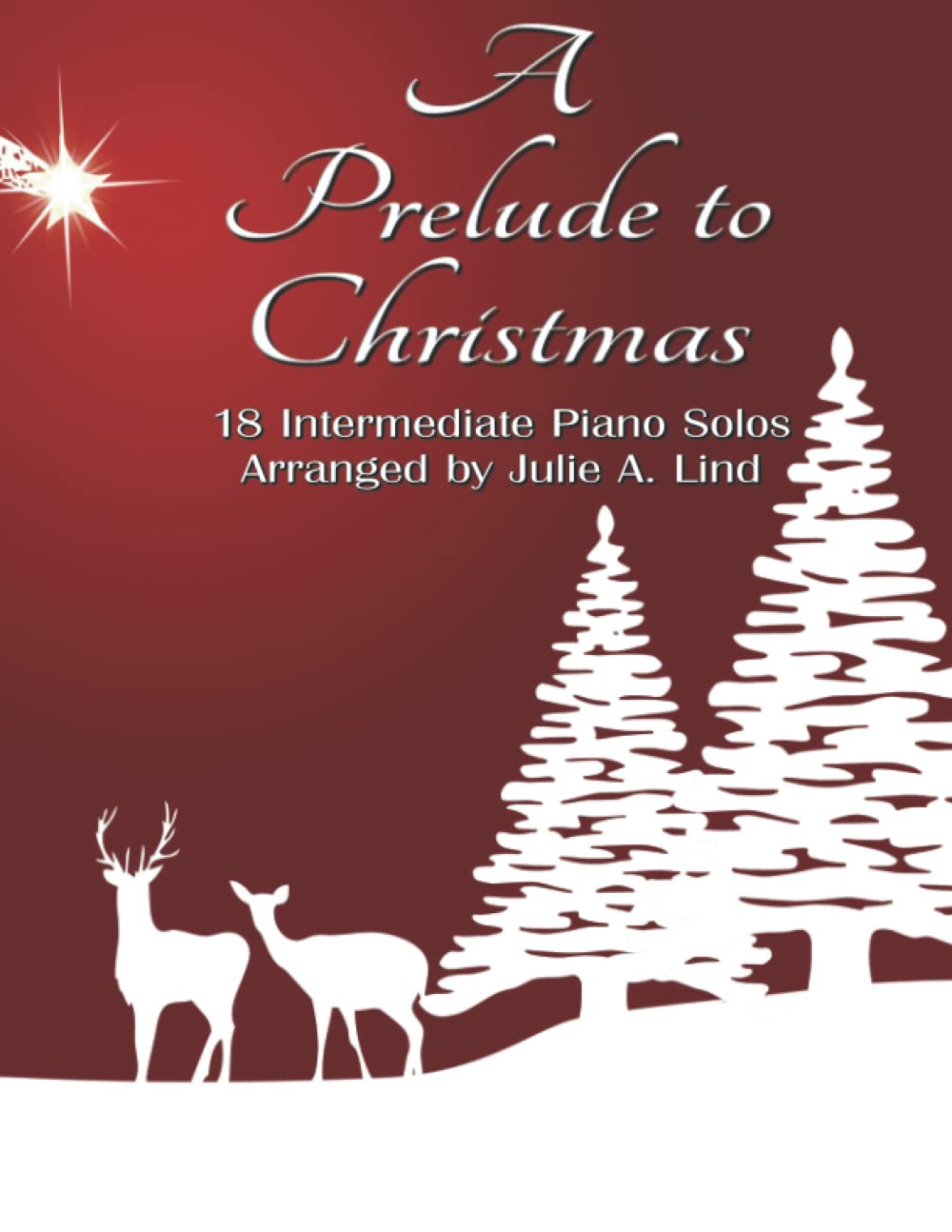A Prelude to Christmas: 18 Intermediate Piano Solos