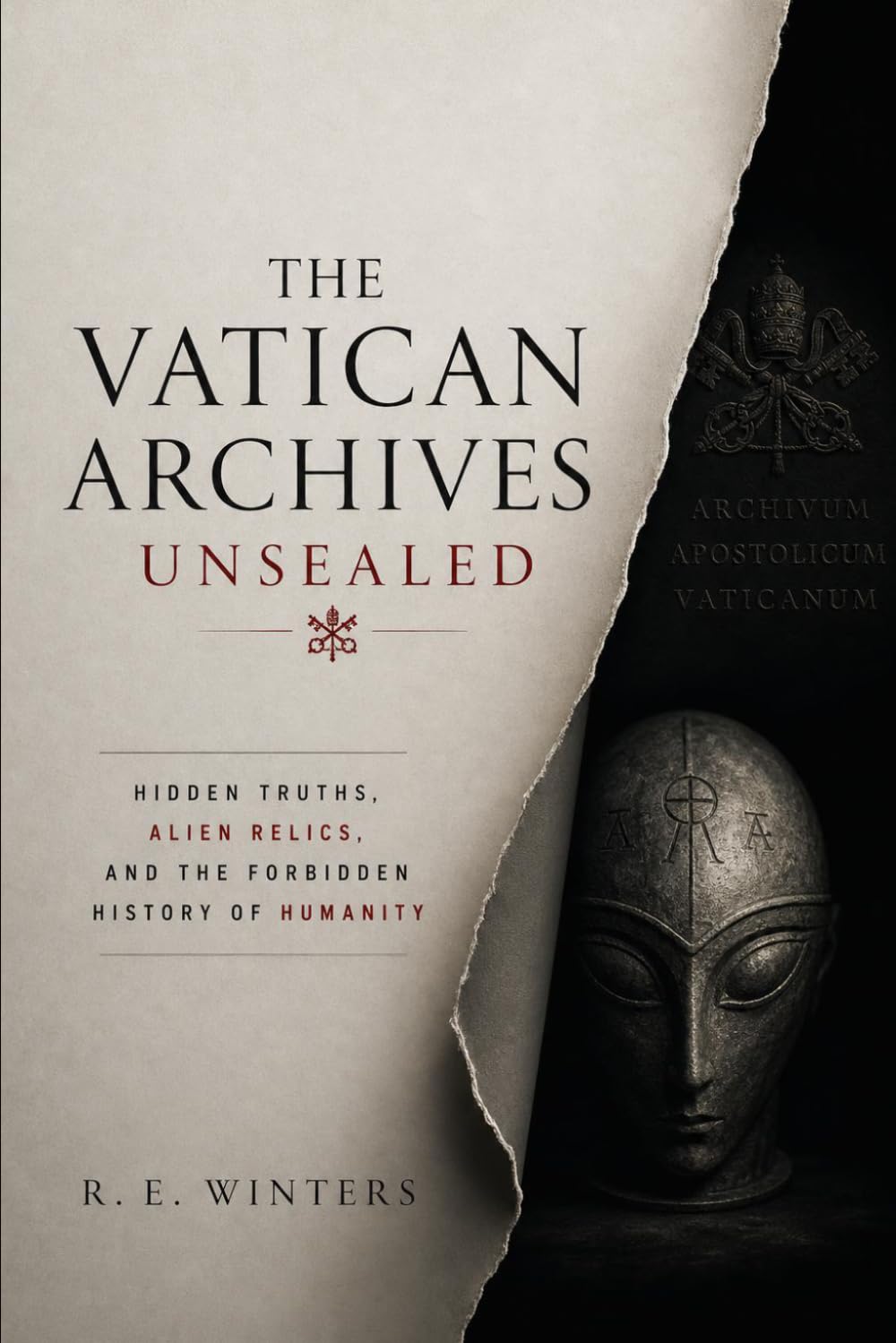The Vatican Archives Unsealed: Hidden Truths, Alien Relics, and the Forbidden History of Humanity