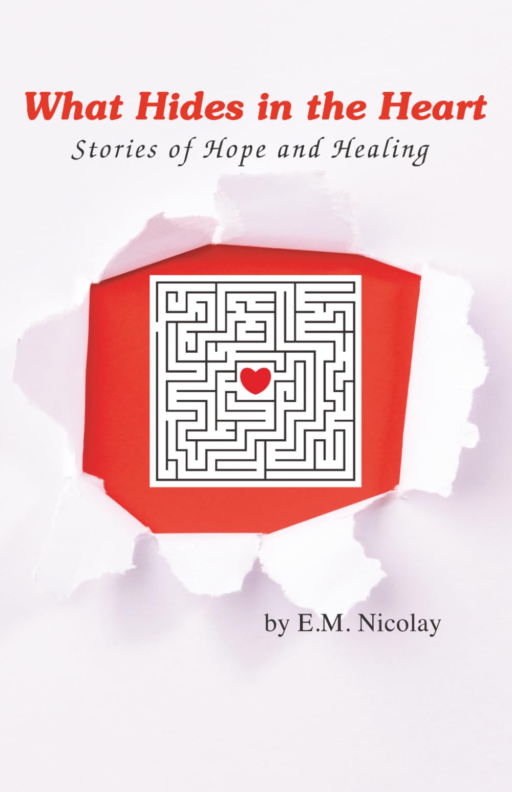 What Hides in the Heart: Stories of Hope and Healing